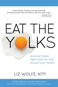 eat the yolks liz wolfe paleo balanced bites skintervention guide, live to 110 Wendy myers