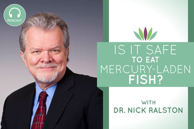 is-it-safe-to-eat-mercury-laden-fish-with-dr-nick-ralston