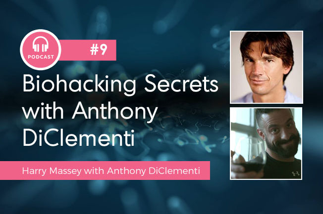 Biohacking Secrets with Anthony DiClementi