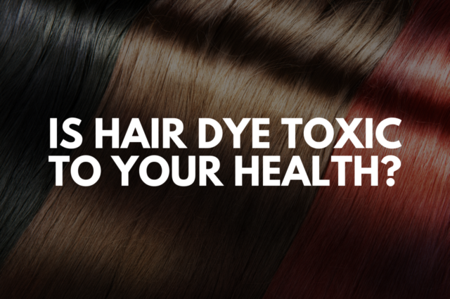 Is Hair Dye Toxic to Your Health? - Myersdetox.com
