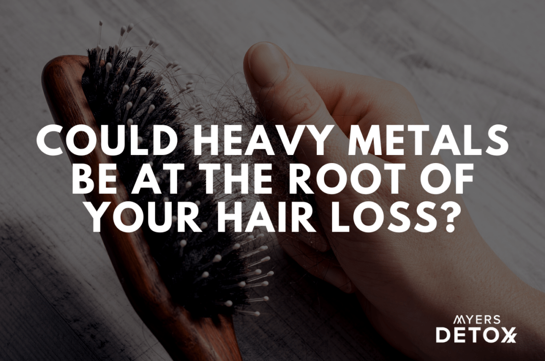 could-heavy-metals-be-at-the-root-of-your-hair-loss-myersdetox