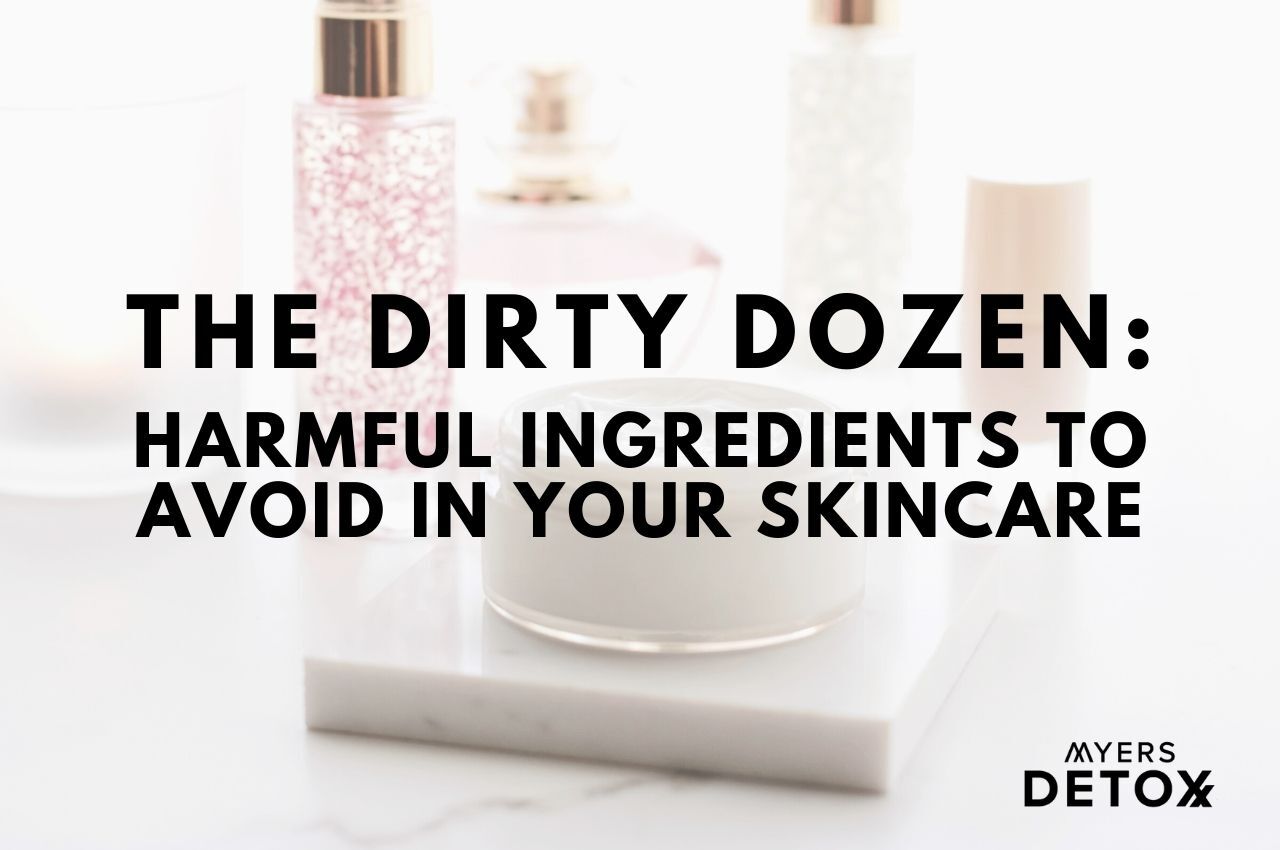 The Dirty Dozen: Harmful Ingredients to Avoid in Your ...