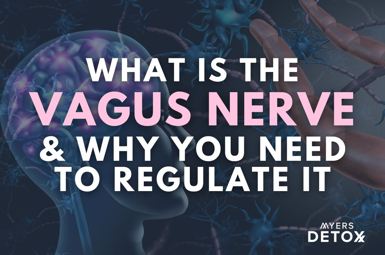 6 Ways To Reset Your Vagus Nerve For Detox - Myersdetox.com