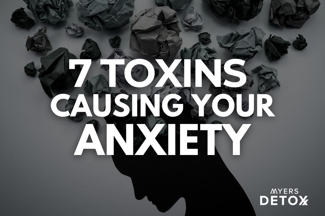 7 Toxins Causing Your Anxiety(00)